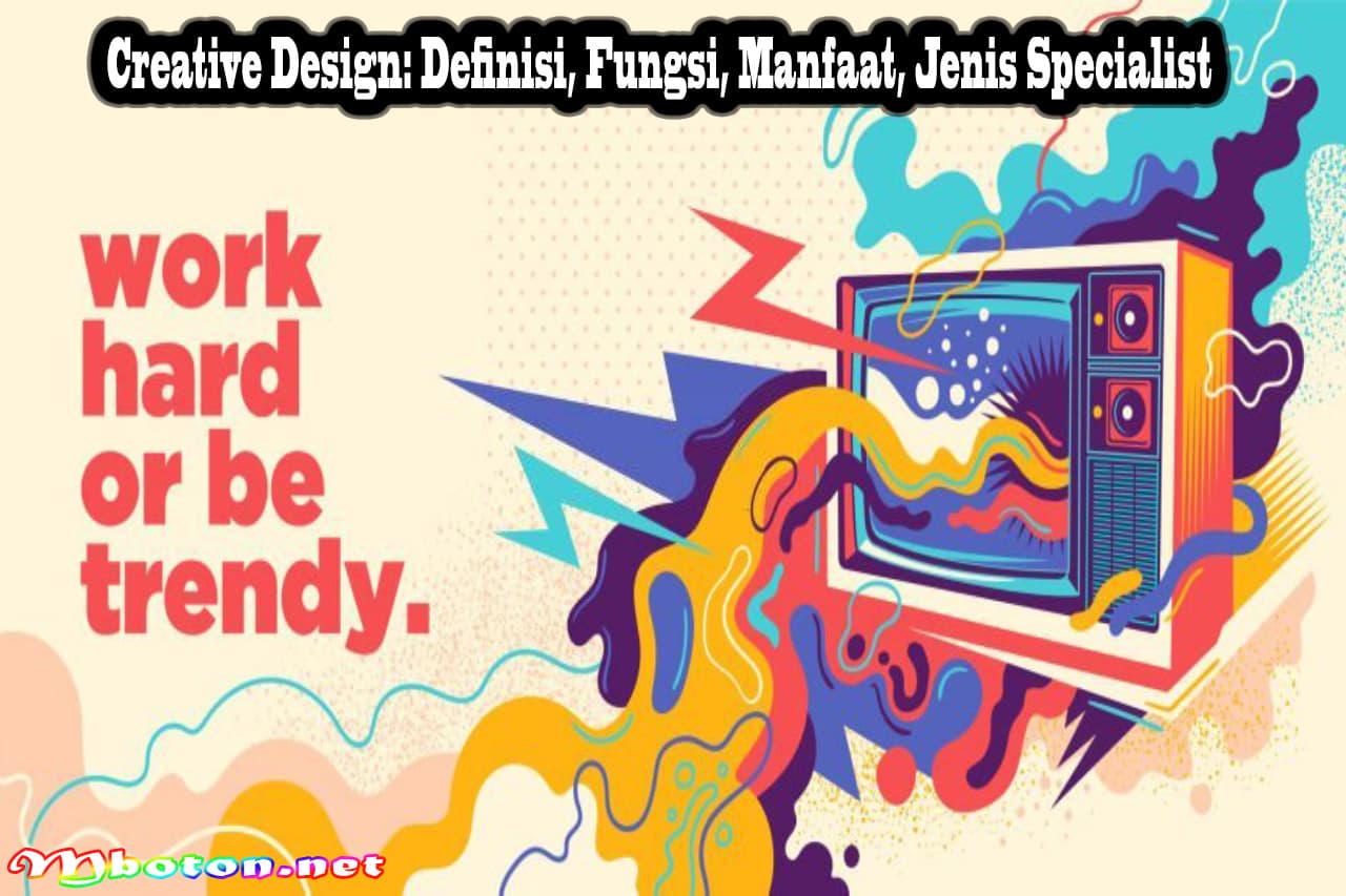 Creative Design: Definisi, Fungsi, Manfaat, Jenis Specialist 5 Creative Design: Definisi, Fungsi, Manfaat, Jenis Specialist