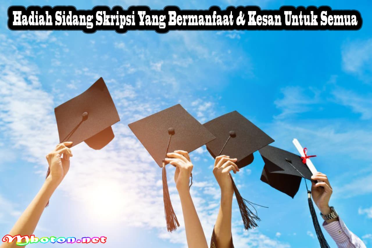 Hadiah Sidang Skripsi Yang Bermanfaat & Kesan Untuk Semua 14 Hadiah Sidang Skripsi Yang Bermanfaat & Kesan Untuk Semua