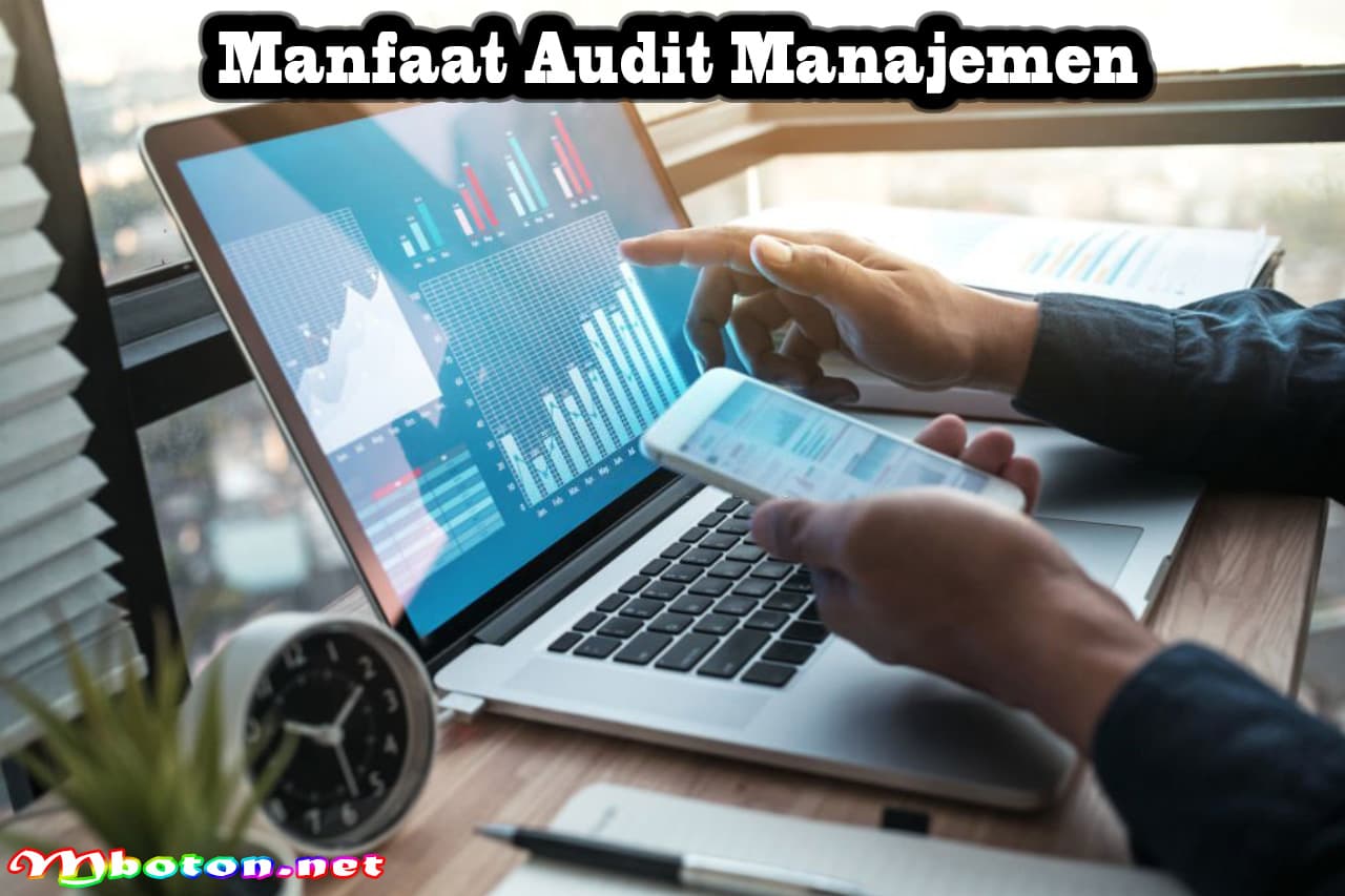 Audit Manajemen: Apa Itu, Fungsi, Manfaat, Cara Kerjanya 2 Manfaat Audit Manajemen