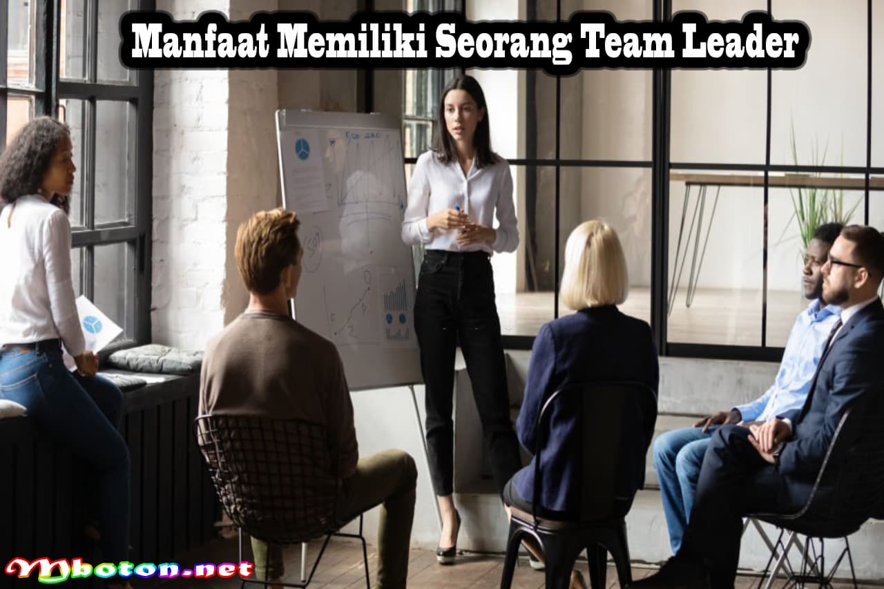 Apa Itu Team Leader: Pengertian, Fungsi, Skills, Manfaatnya 3 Manfaat Memiliki Seorang Team Leader