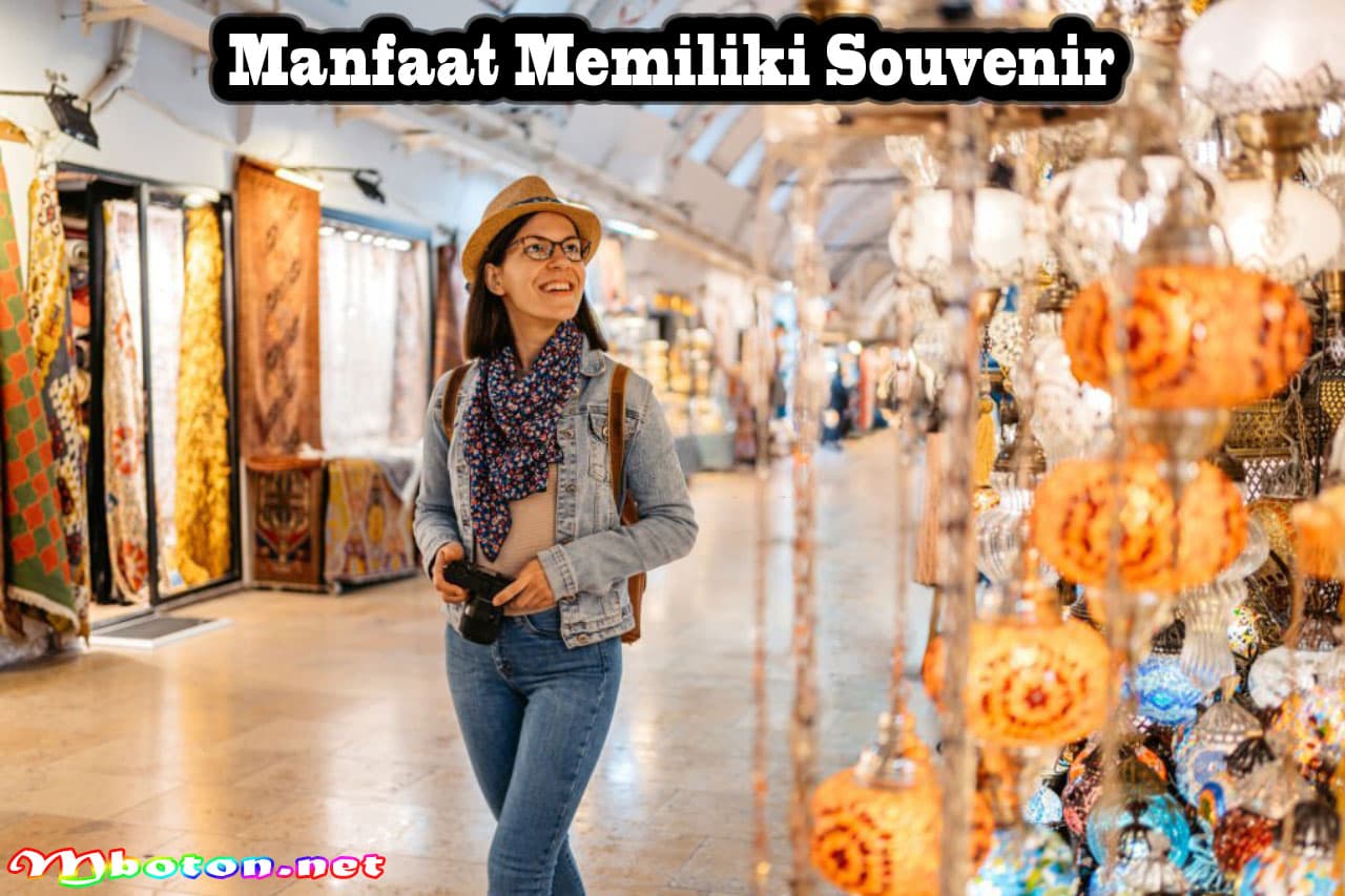 Apa Itu Souvenir: Pengertian, Fungsi, Jenis Serta Manfaatnya 3 Manfaat Memiliki Souvenir