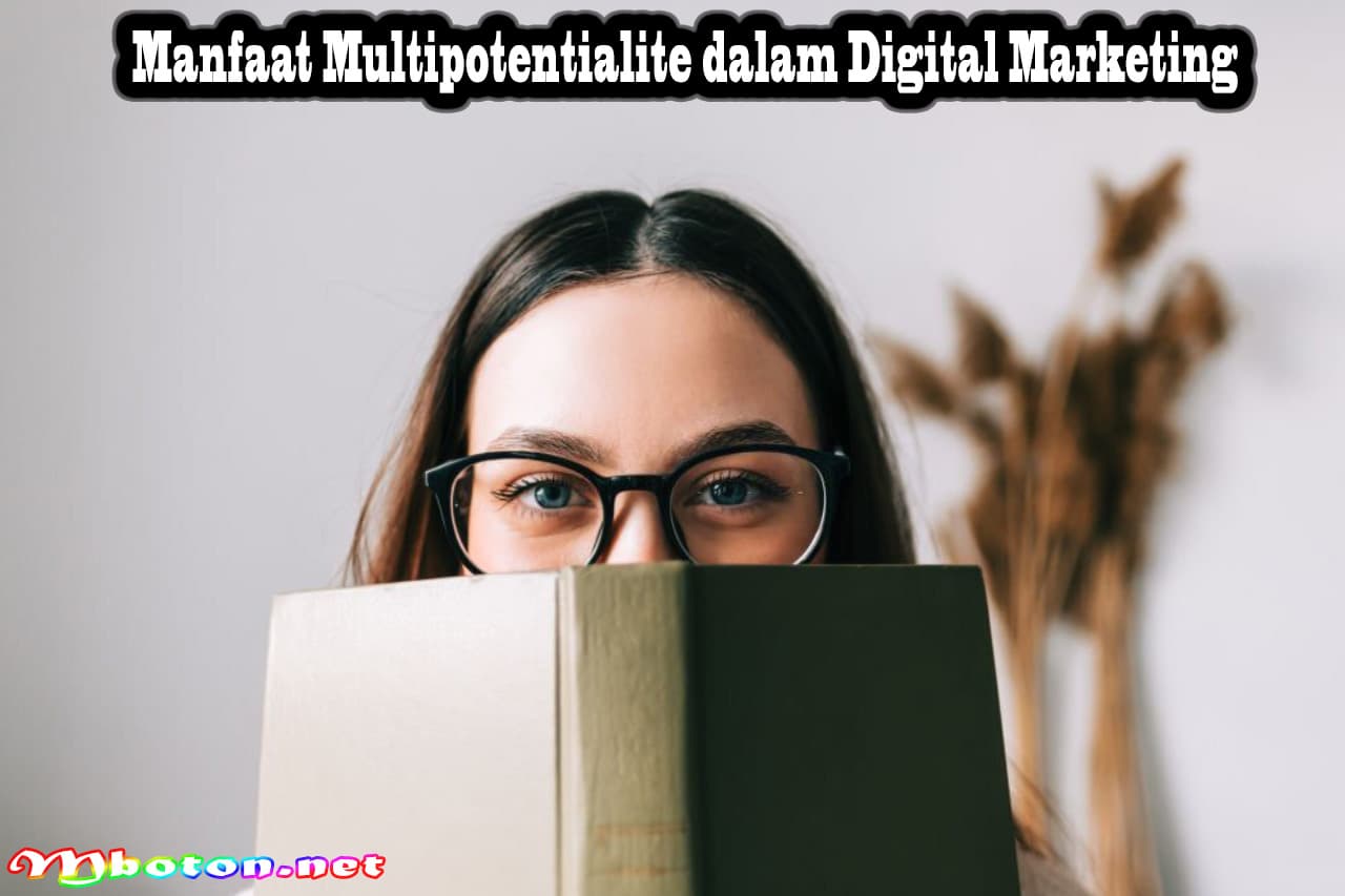 Apa itu Multipotentialite? Fungsi, Manfaat, Konsep, dan Kelebihannya 2 Manfaat Multipotentialite dalam Digital Marketing