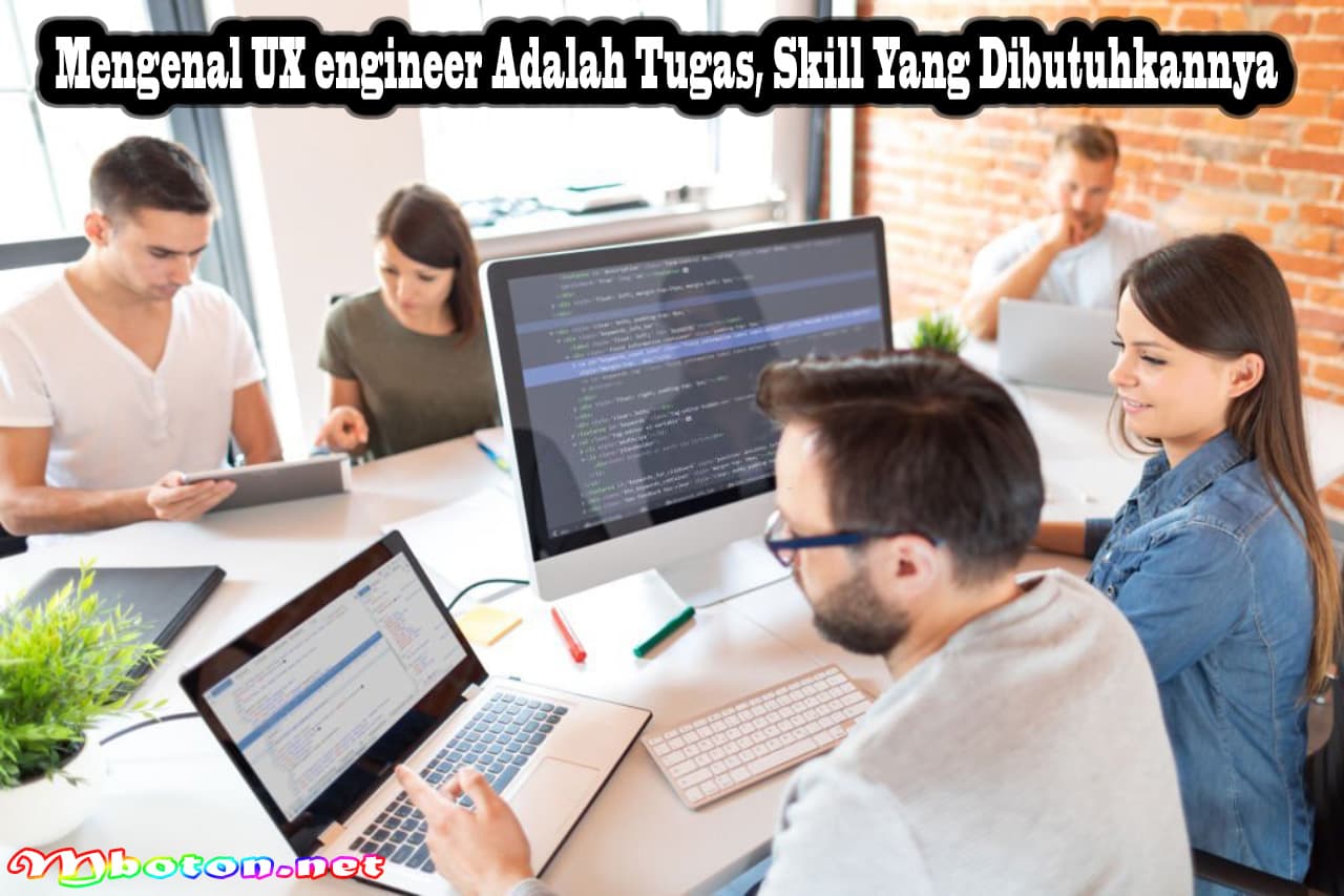 Mengenal UX engineer Adalah Tugas, Skill Yang Dibutuhkannya