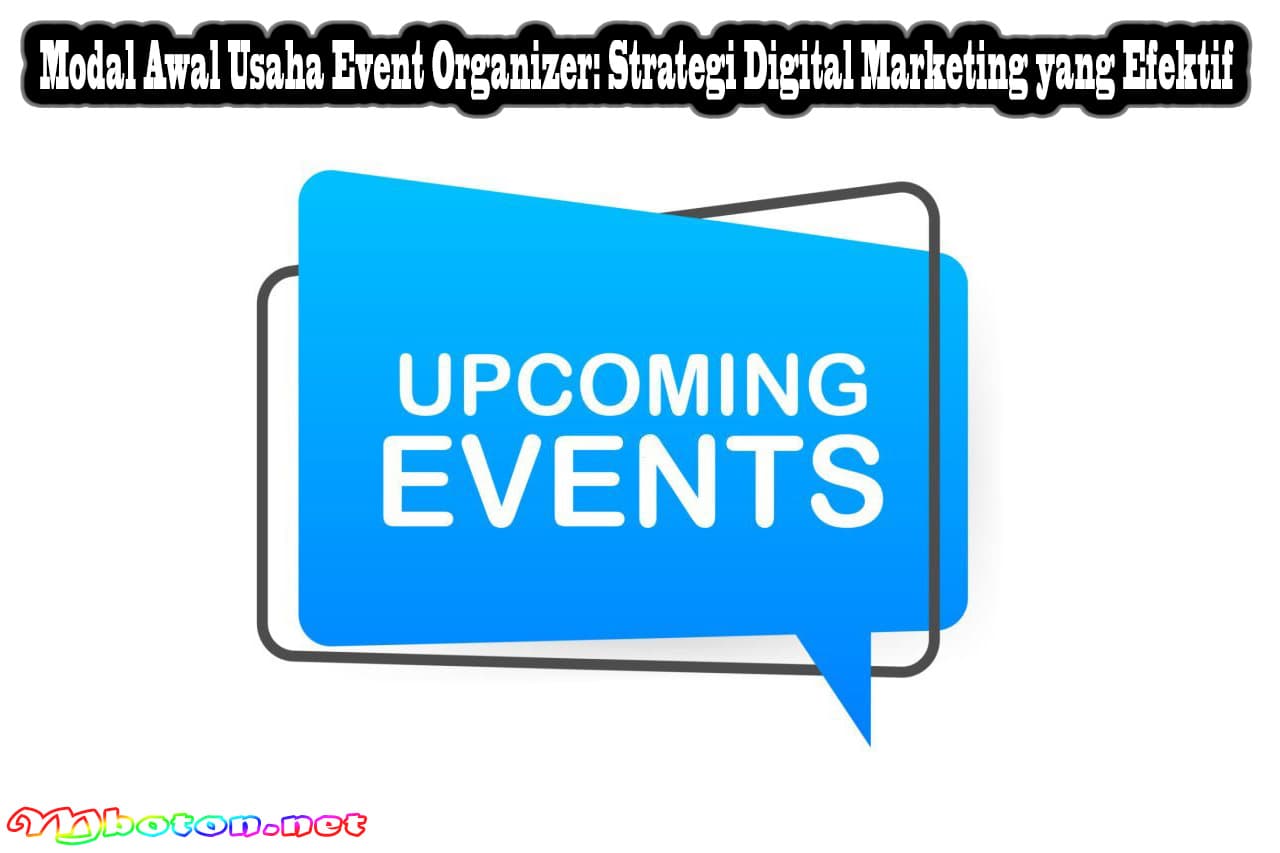 Modal Awal Usaha Event Organizer: Strategi Digital Marketing yang Efektif