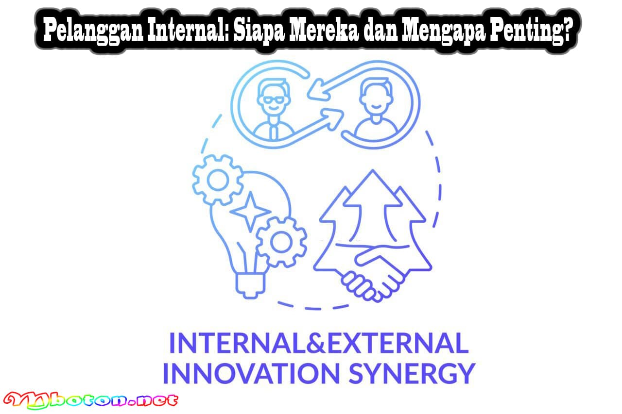 Pelanggan Internal Dan Eksternal Apa Yang Dimaksud Yaitu? 1 Pelanggan Internal Siapa Mereka dan Mengapa Penting