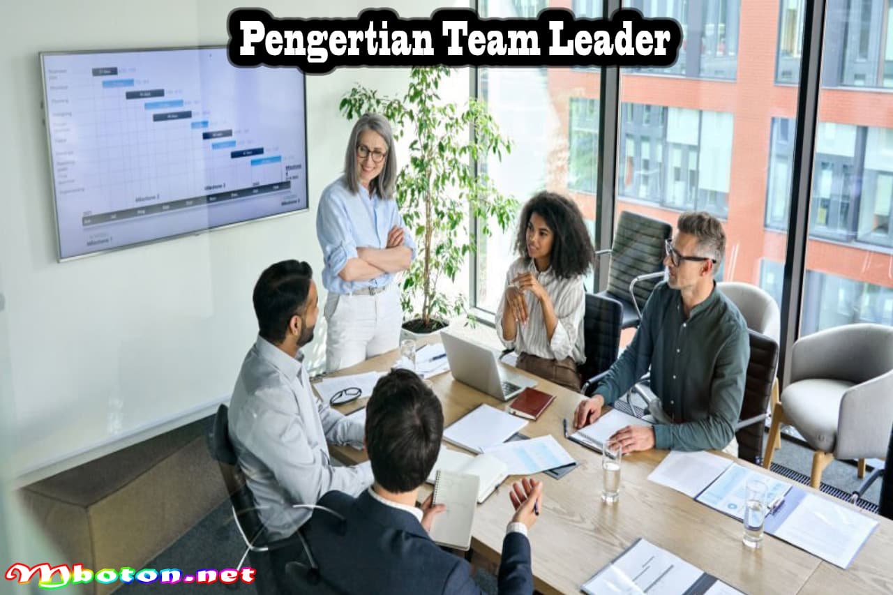 Apa Itu Team Leader: Pengertian, Fungsi, Skills, Manfaatnya 1 Pengertian Team Leader