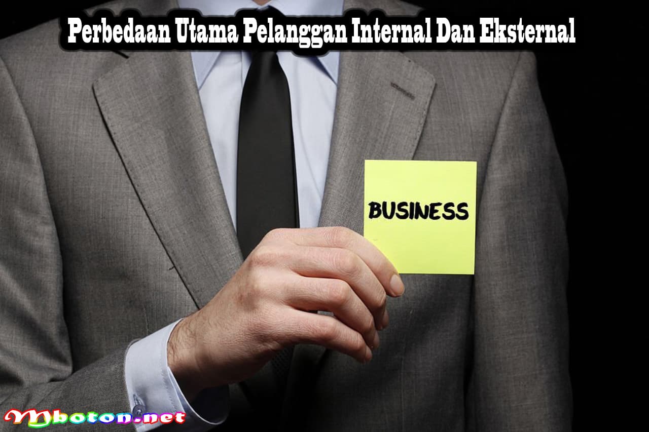 Pelanggan Internal Dan Eksternal Apa Yang Dimaksud Yaitu? 3 Perbedaan Utama Pelanggan Internal Dan Eksternal