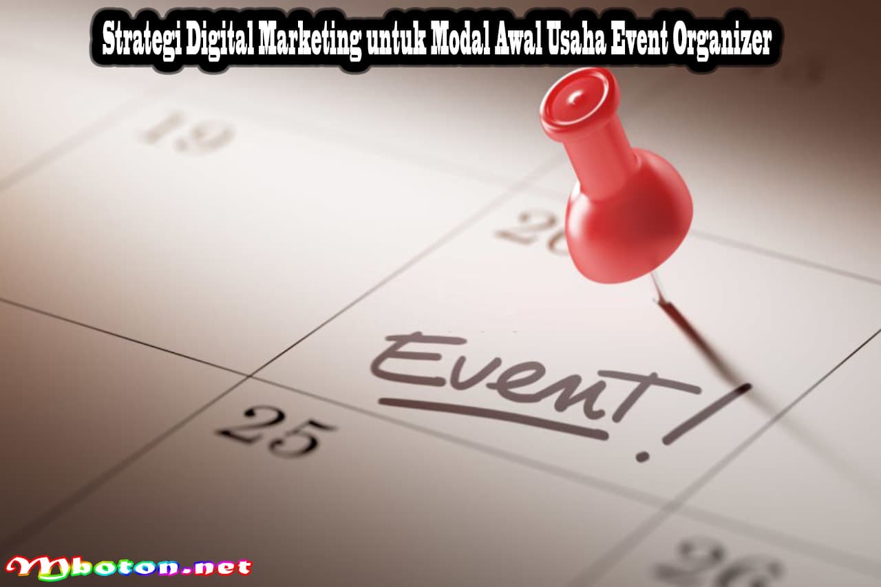 Modal Awal Usaha Event Organizer: Strategi Digital Marketing yang Efektif 3 Strategi Digital Marketing untuk Modal Awal Usaha Event Organizer