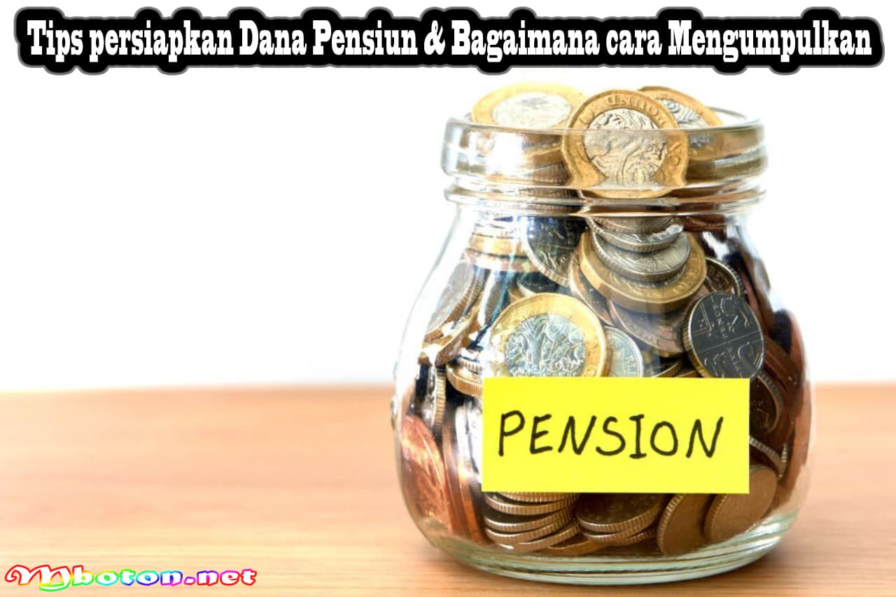 Tips persiapkan Dana Pensiun & Bagaimana cara Mengumpulkan 9 Tips persiapkan Dana Pensiun & Bagaimana cara Mengumpulkan