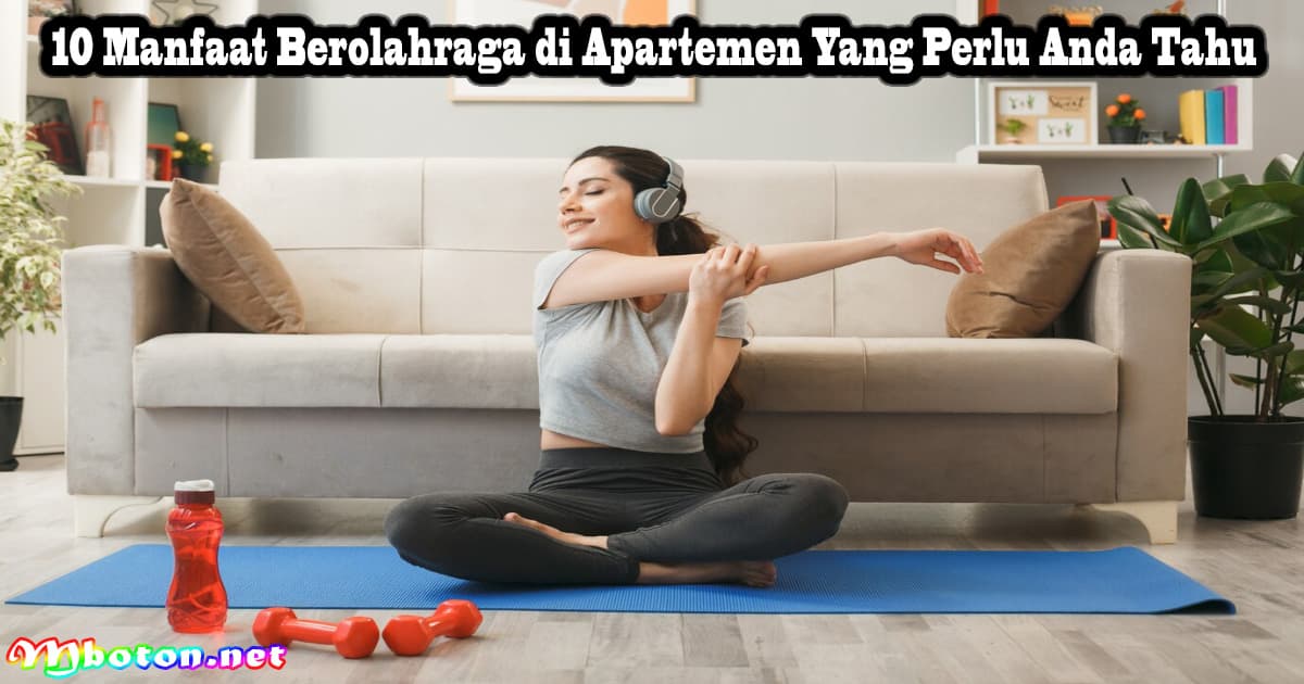 10 Manfaat Berolahraga di Apartemen Yang Perlu Anda Ketahui 6 10 Manfaat Berolahraga di Apartemen Yang Perlu Anda Ketahui