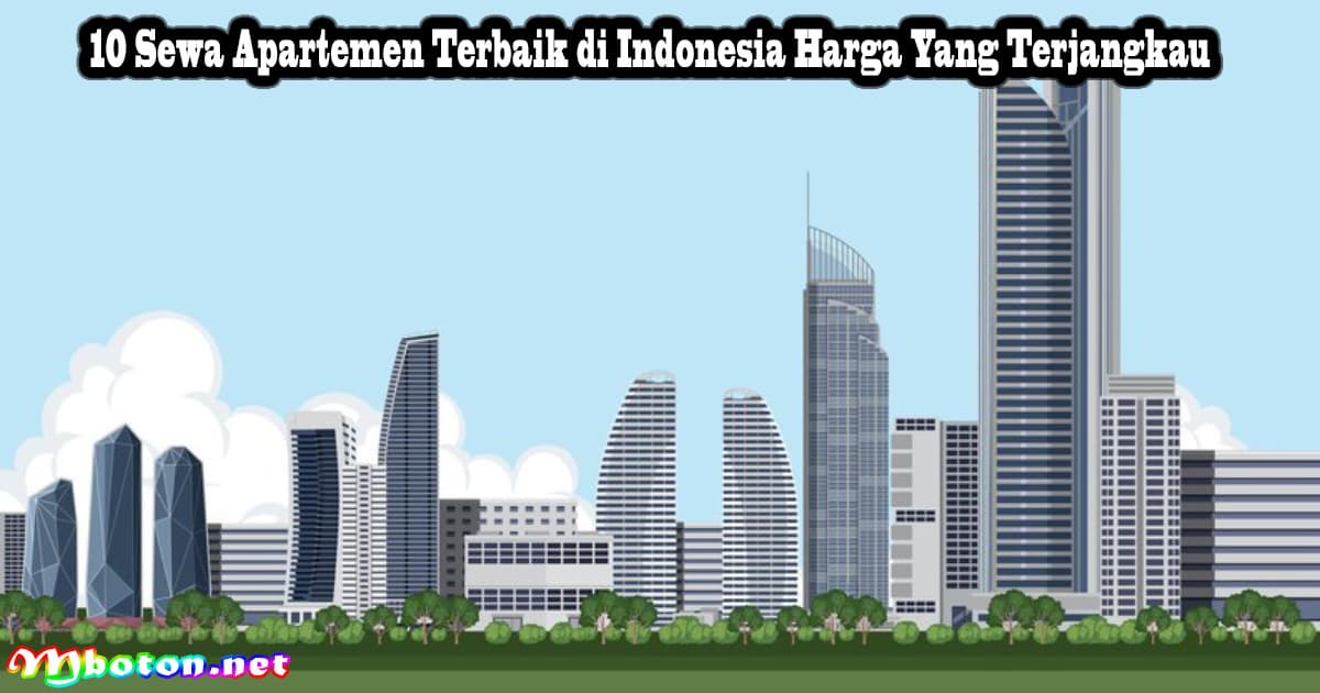 10 Sewa Apartemen Terbaik di Indonesia Harga Yang Terjangkau