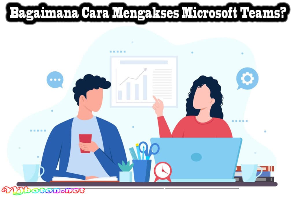 Apa Itu Microsoft Teams? Pengertian, Manfaat, Fitur Utamanya 4 Bagaimana Cara Mengakses Microsoft Teams?