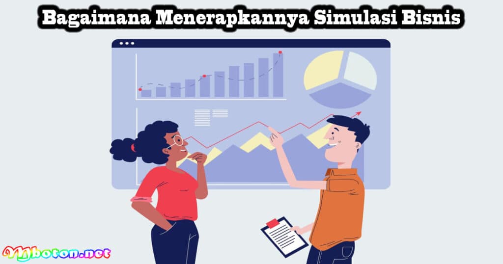 Simulasi Bisnis: Apa Itu Fungsi Manfaat Bagi Perusahaan Anda 3 Bagaimana Menerapkannya Simulasi Bisnis