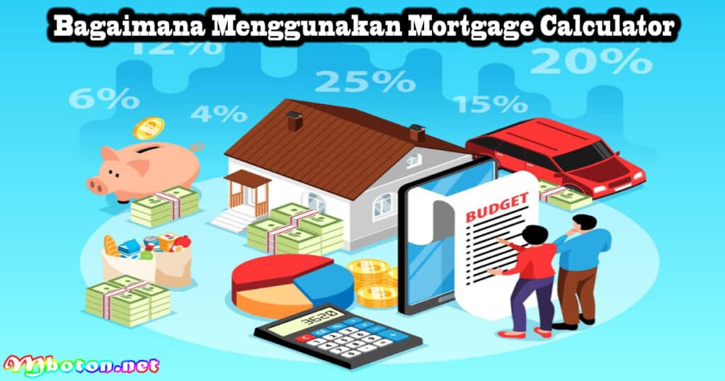 Apa itu Mortgage Calculator? Keuntungan dan Cara Menggunakan 3 Bagaimana Menggunakan Mortgage Calculator