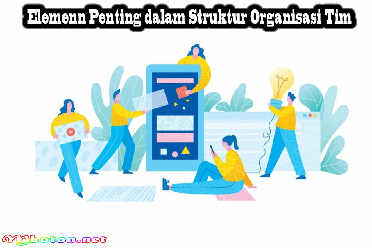 Elemenn Penting dalam Struktur Organisasi Tim