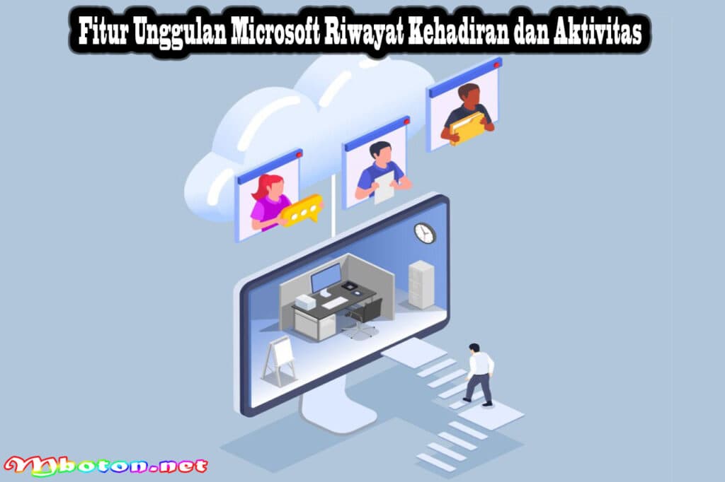 Fitur Unggulan Microsoft Teams Berfungsi Kolaborasi Tim 5 Fitur Unggulan Microsoft Riwayat Kehadiran dan Aktivitas