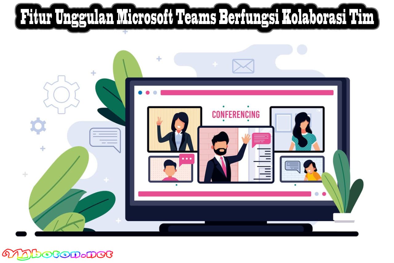 Fitur Unggulan Microsoft Teams Berfungsi Kolaborasi Tim 8 Fitur Unggulan Microsoft Teams Berfungsi Kolaborasi Tim