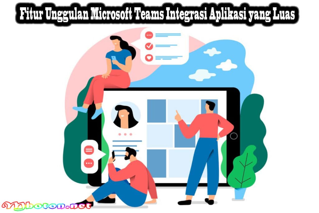 Fitur Unggulan Microsoft Teams Berfungsi Kolaborasi Tim 3 Fitur Unggulan Microsoft Teams Integrasi Aplikasi yang Luas