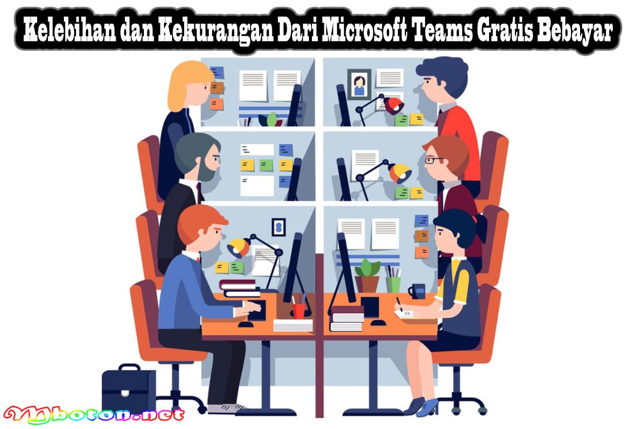 Kelebihan dan Kekurangan Dari Microsoft Teams Gratis Bebayar 3 Kelebihan dan Kekurangan Dari Microsoft Teams Gratis Bebayar