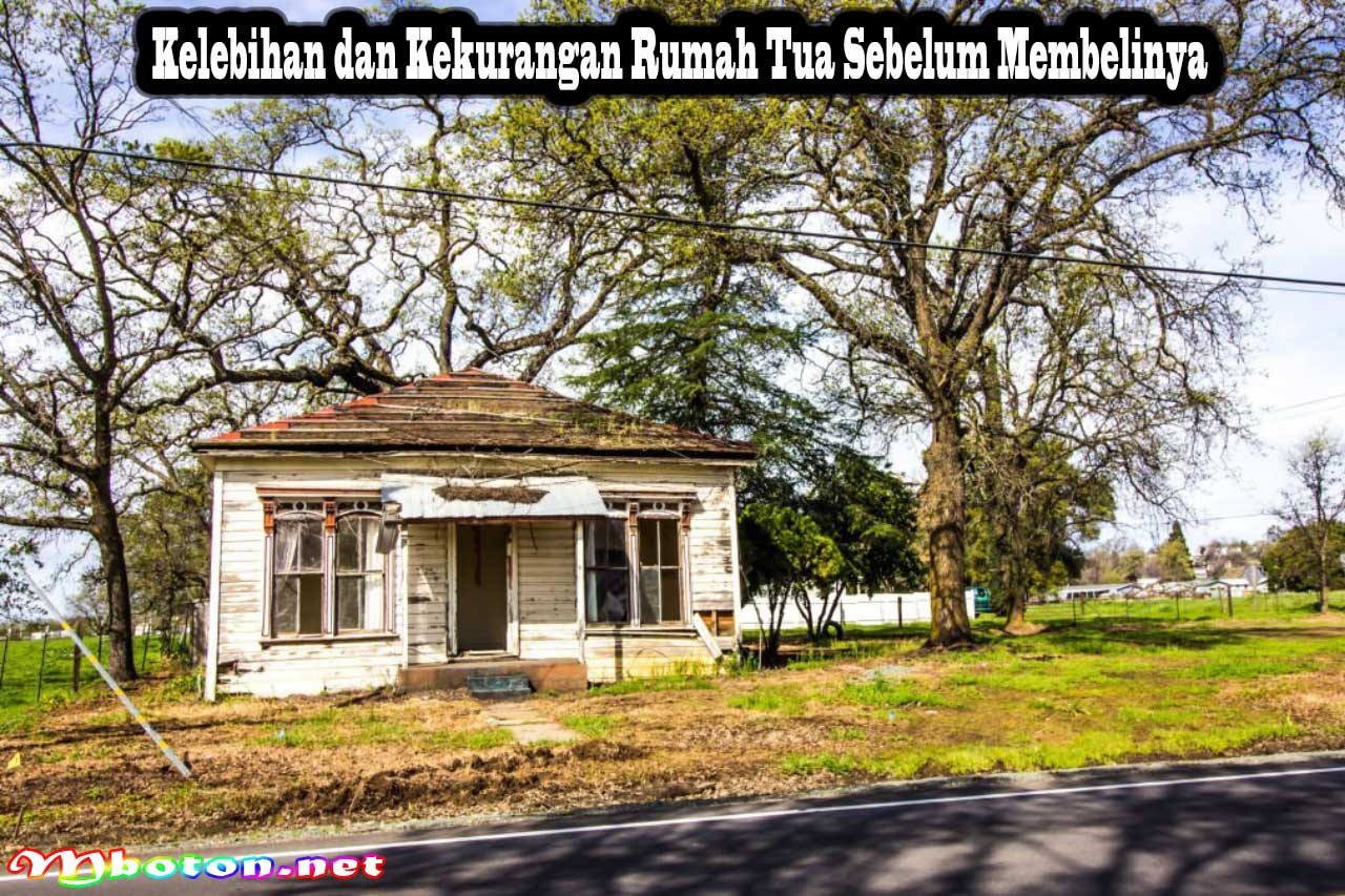 Kelebihan dan Kekurangan Rumah Tua Sebelum Membelinya 6 Kelebihan dan Kekurangan Rumah Tua Sebelum Membelinya