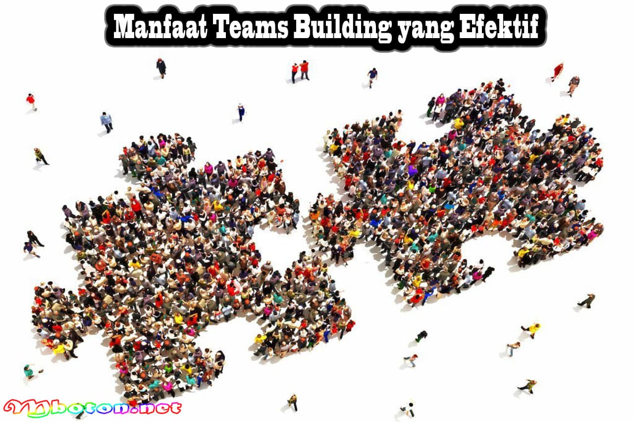 Manfaat Teams Building yang Efektif