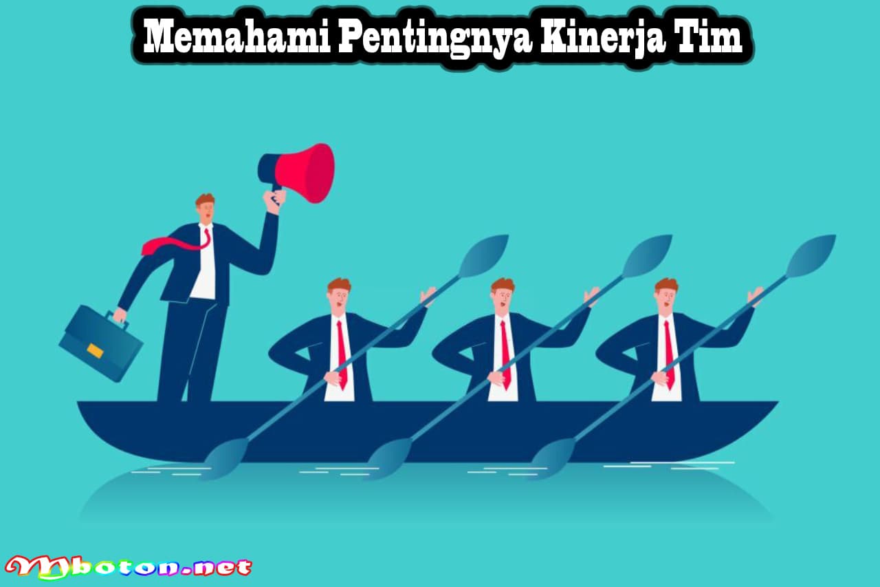 Peningkatan Kinerja Tim yang Efisien Mencapai Tujuan Bersama 1 Memahami Pentingnya Kinerja Tim
