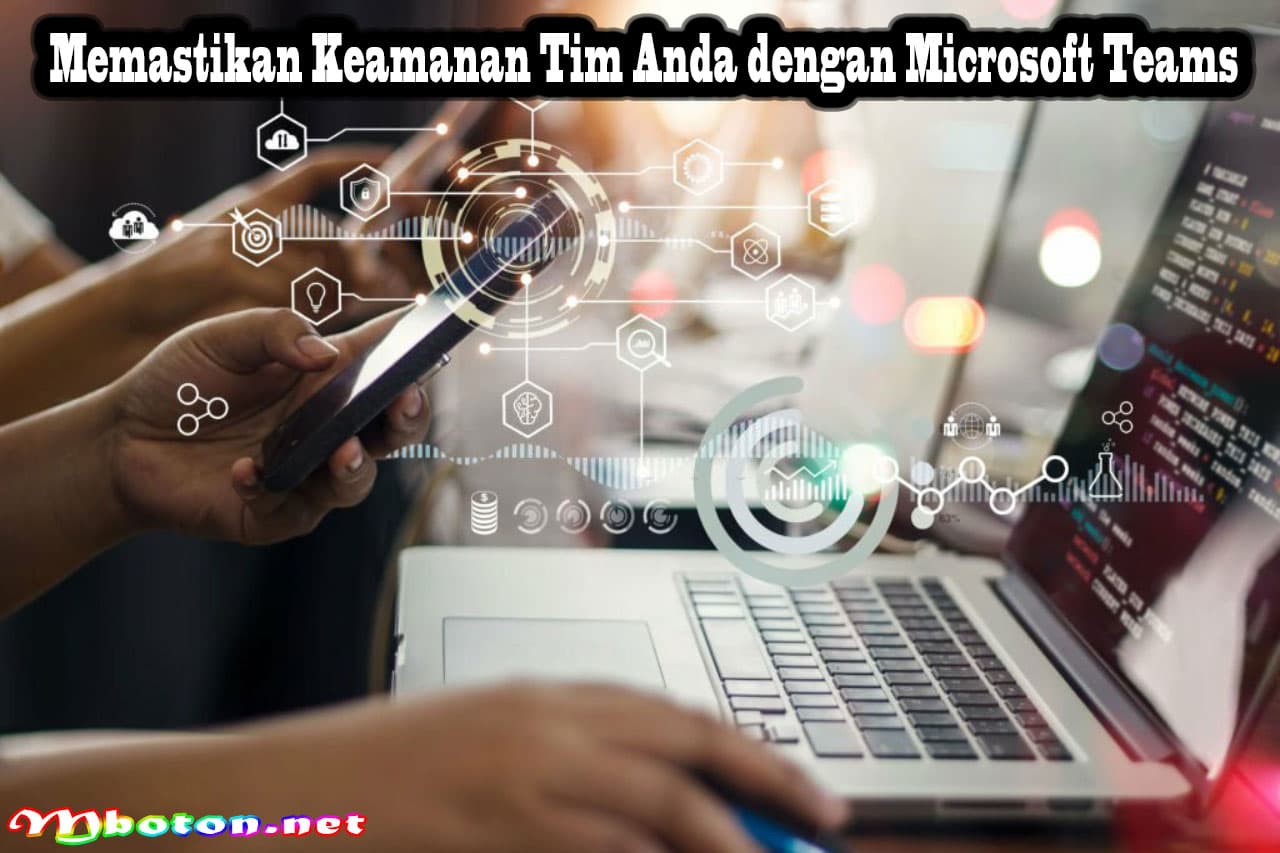 Memastikan Keamanan Tim Anda dengan Microsoft Teams 8 Memastikan Keamanan Tim Anda dengan Microsoft Teams