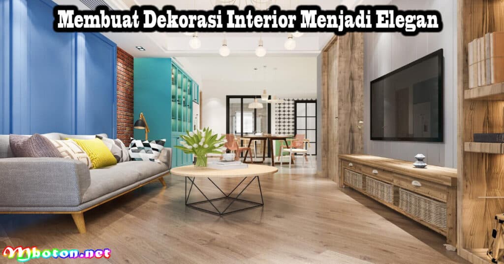 8 Ide Dekorasi Interior Apartemen Sederhana Dan Elegan 3 Membuat Dekorasi Interior Menjadi Elegan
