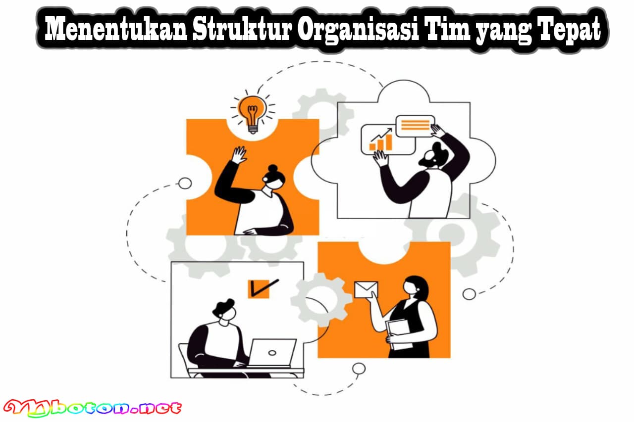 Menentukan Struktur Organisasi Tim yang Tepat
