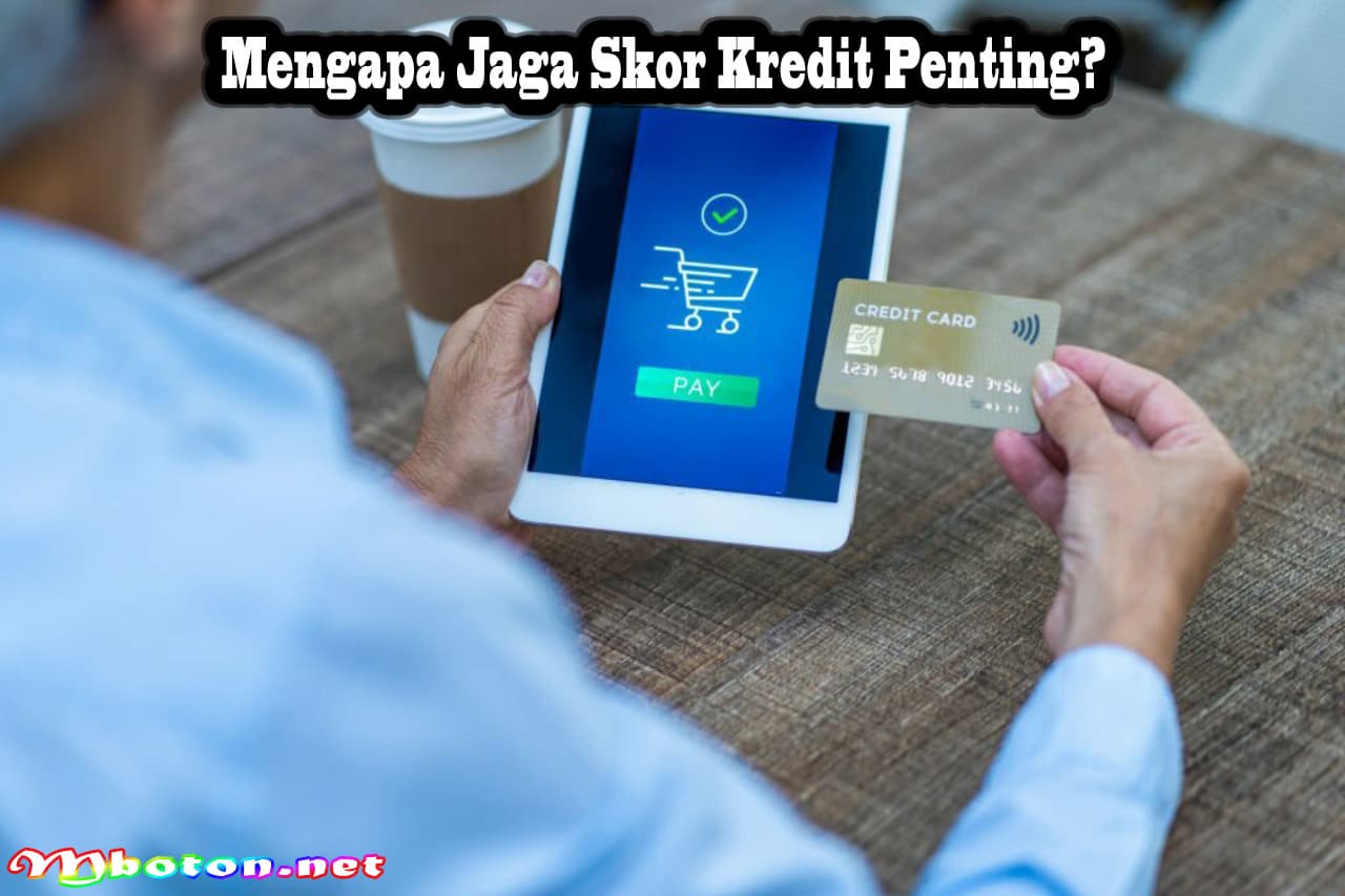 Tips Jaga Skor Kredit Anda: Cara Memperbaikinya Terbaik 1 Mengapa Jaga Skor Kredit Penting?