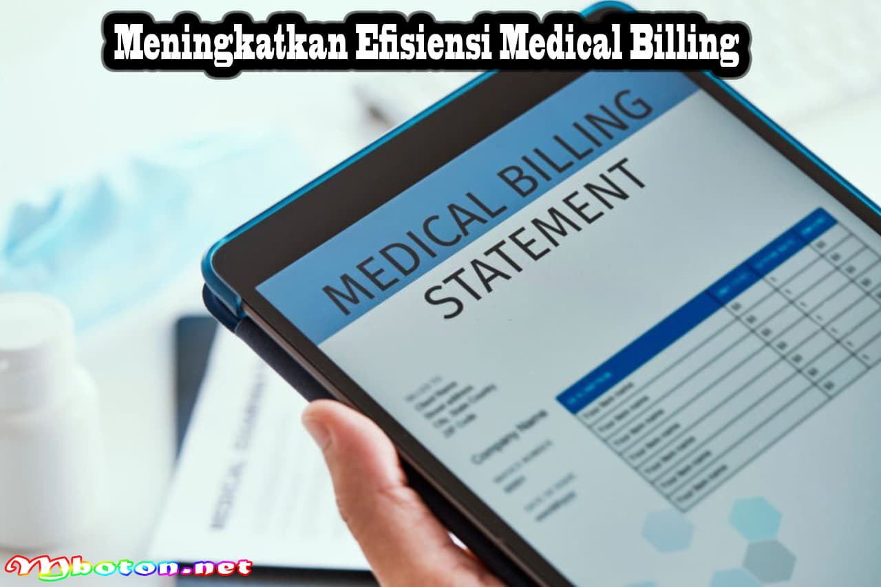 Apa Itu Medical Billing? Peran dan Perawatan Kesehatan 3 Meningkatkan Efisiensi Medical Billing