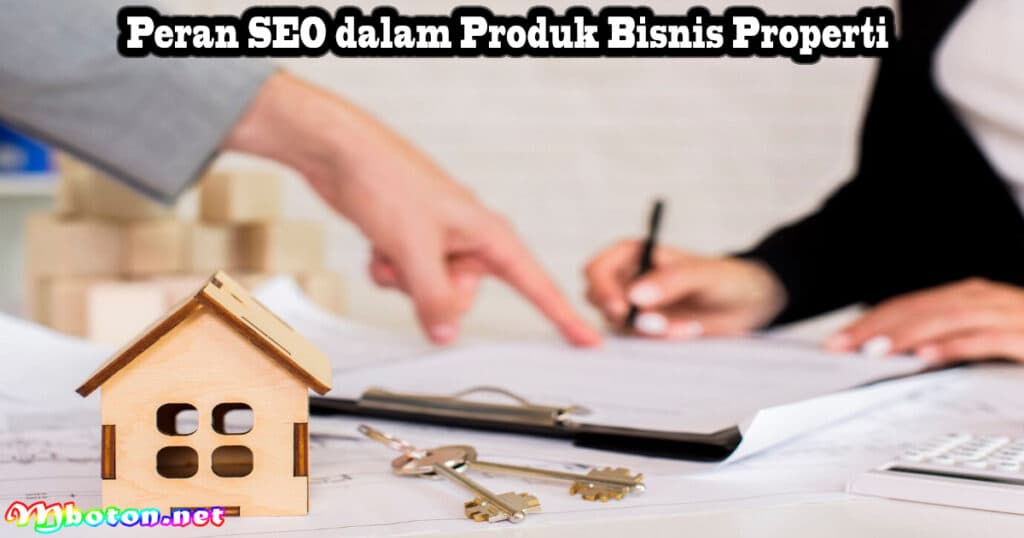 Mengenal Lebih Dalam Produk Bisnis Properti Berbagai Istilah 3 Peran SEO dalam Produk Bisnis Properti