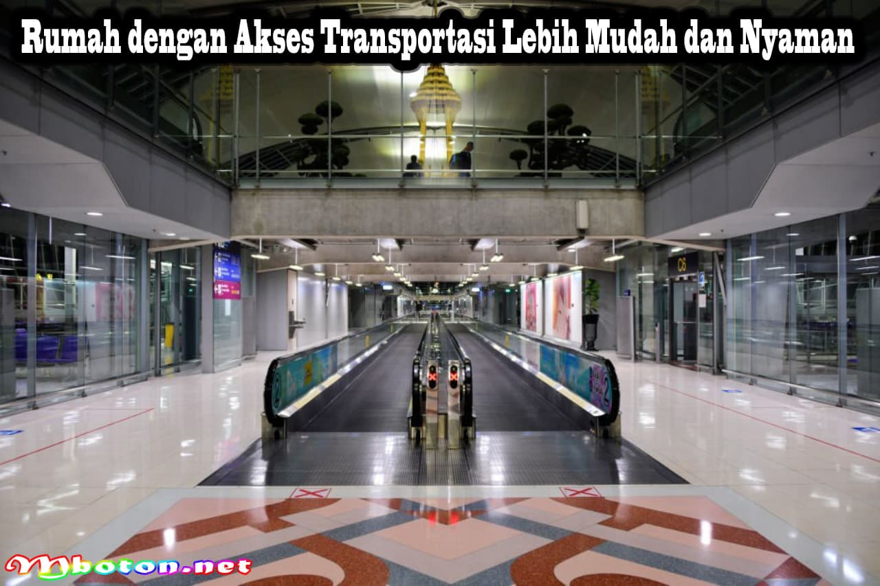 Rumah dengan Akses Transportasi Lebih Mudah dan Nyaman 3 Rumah dengan Akses Transportasi Lebih Mudah dan Nyaman