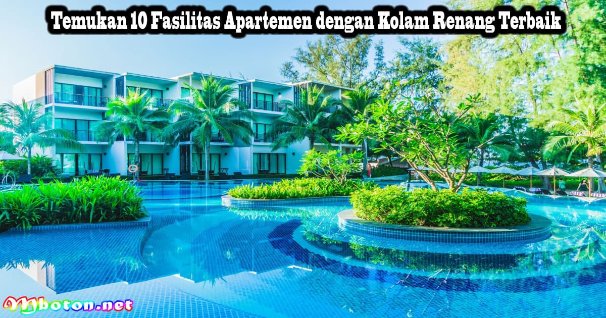 Temukan 10 Fasilitas Apartemen dengan Kolam Renang Terbaik 6 Temukan 10 Fasilitas Apartemen dengan Kolam Renang Terbaik
