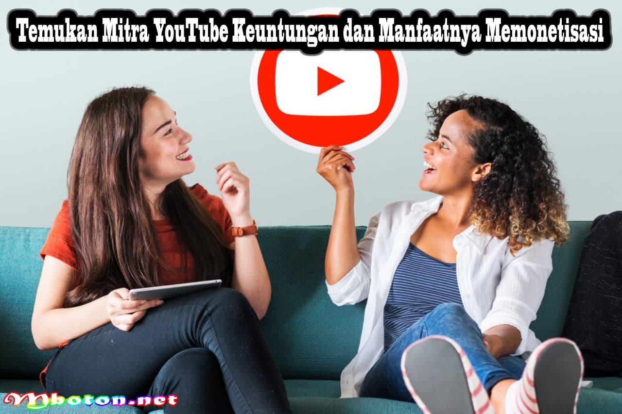 Temukan Mitra YouTube Keuntungan dan Manfaatnya Memonetisasi 6 Temukan Mitra YouTube Keuntungan dan Manfaatnya Memonetisasi