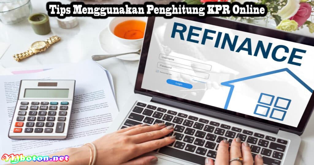 Penghitung KPR Online: Memudahkan Perencanaan Cicilan Rumah 3 Tips Menggunakan Penghitung KPR Online