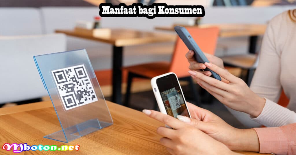 QRIS: Definisi, Tujuan, Fungsi, Manfaat, dan Cara Membuatnya 3 Manfaat bagi Konsumen