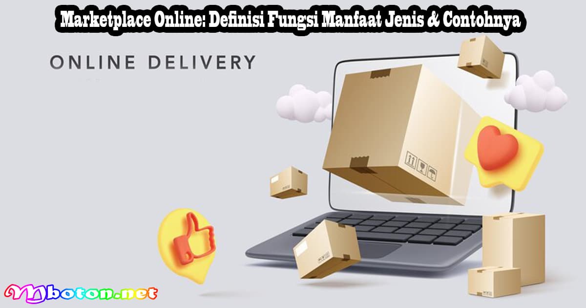 Marketplace Online: Definisi Fungsi Manfaat Jenis & Contohnya 6 Marketplace Online: Definisi Fungsi Manfaat Jenis & Contohnya