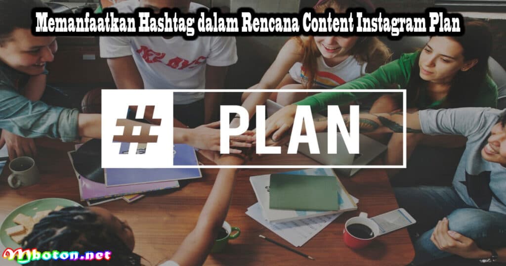 Cara Membangun Content Instagram Plan Termudah Dan Efektif 4 Memanfaatkan Hashtag dalam Rencana Content Instagram Plan