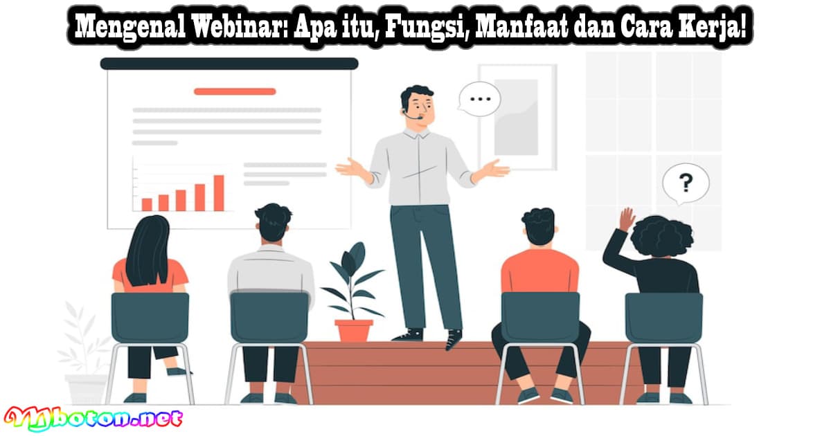 Mengenal Webinar: Apa itu, Fungsi, Manfaat dan Cara Kerja! 4 Mengenal Webinar: Apa itu, Fungsi, Manfaat dan Cara Kerja!