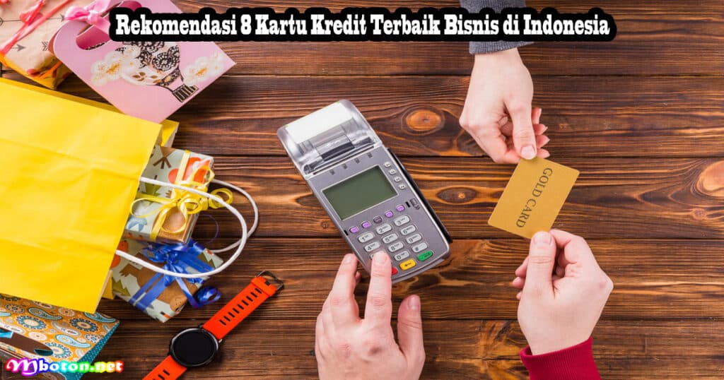 Rekomendasi 8 Kartu Kredit Terbaik Bisnis di Indonesia