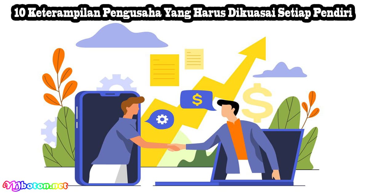 10 Keterampilan Pengusaha Yang Harus Dikuasai Setiap Pendiri 7 10 Keterampilan Pengusaha Yang Harus Dikuasai Setiap Pendiri