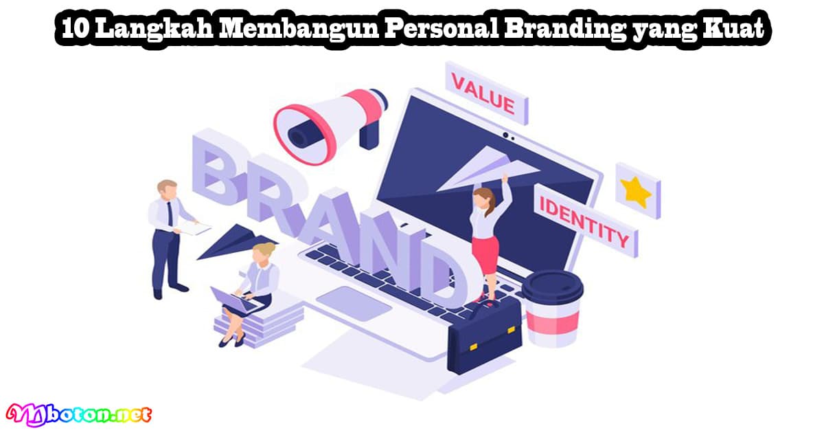 10 Langkah Membangun Personal Branding yang Kuat 5 10 Langkah Membangun Personal Branding yang Kuat