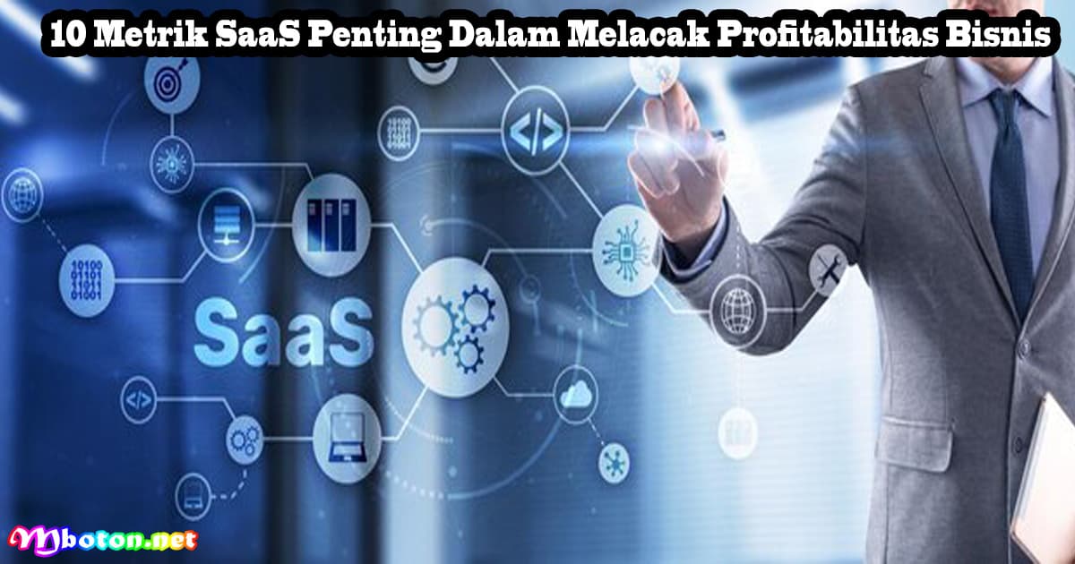 10 Metrik SaaS Penting Dalam Melacak Profitabilitas Bisnis 6 10 Metrik SaaS Penting Dalam Melacak Profitabilitas Bisnis