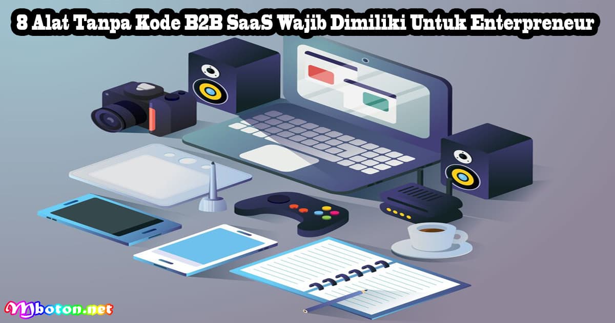 8 Alat Tanpa Kode B2B SaaS Wajib Dimiliki Untuk Enterpreneur 6 8 Alat Tanpa Kode B2B SaaS Wajib Dimiliki Untuk Enterpreneur