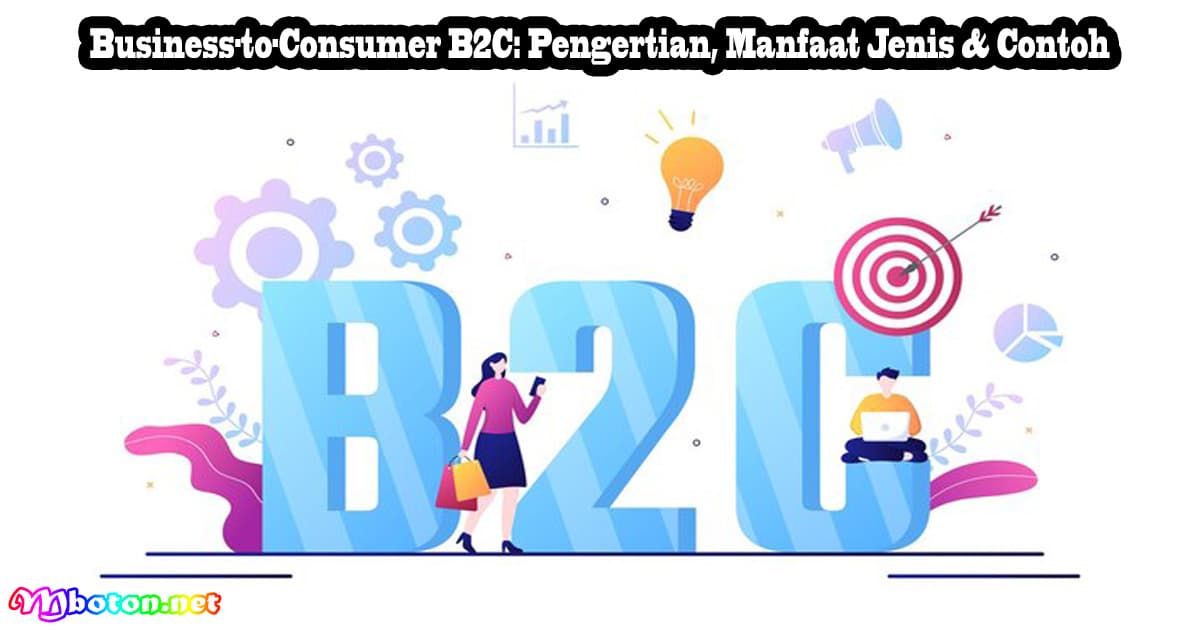 Business-to-Consumer B2C: Pengertian, Manfaat Jenis & Contoh 2 Business-to-Consumer B2C: Pengertian, Manfaat Jenis & Contoh