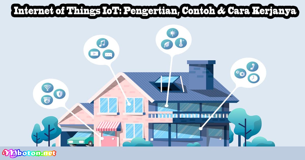 Internet of Things IoT: Pengertian, Contoh & Cara Kerjanya 6 Internet of Things IoT: Pengertian, Contoh & Cara Kerjanya