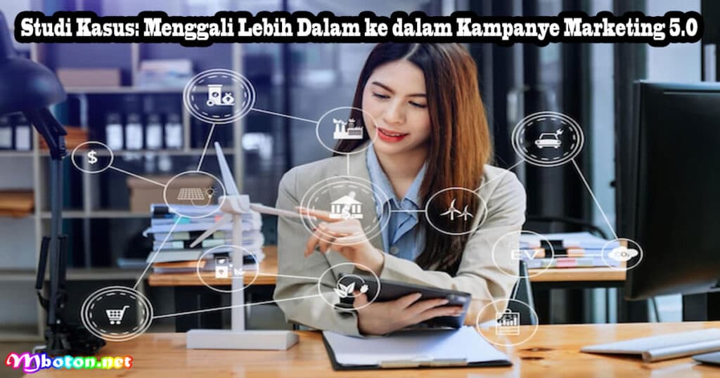 Panduan Marketing 5.0: Manfaat dan Konsep Utama Bisnis Anda 3 Studi Kasus: Menggali Lebih Dalam ke dalam Kampanye Marketing 5.0
