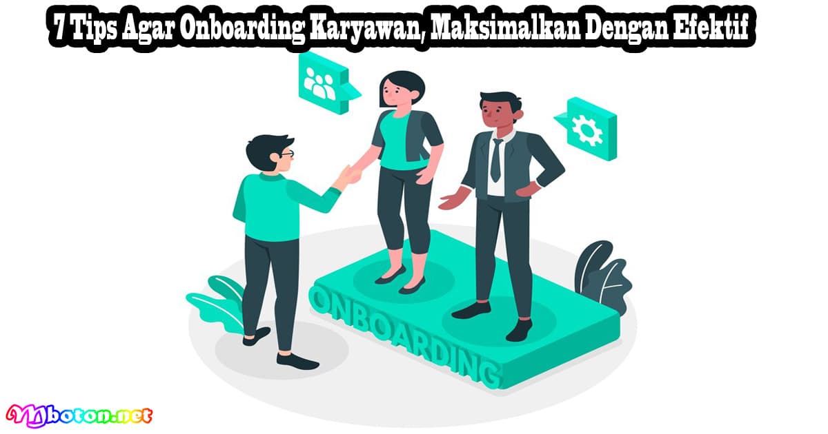 7 Tips Agar Onboarding Karyawan, Maksimalkan Dengan Efektif 11 7 Tips Agar Onboarding Karyawan, Maksimalkan Dengan Efektif