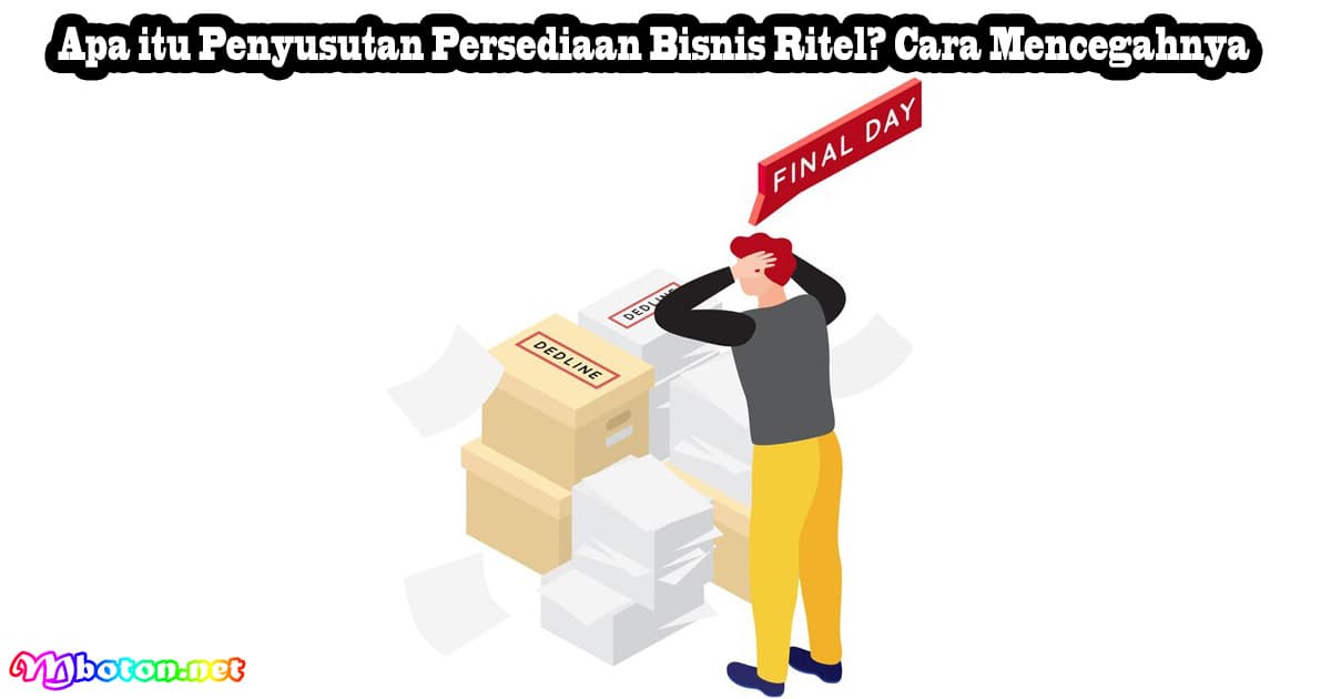 Apa itu Penyusutan Persediaan Bisnis Ritel? Cara Mencegahnya 10 Apa itu Penyusutan Persediaan Bisnis Ritel? Cara Mencegahnya